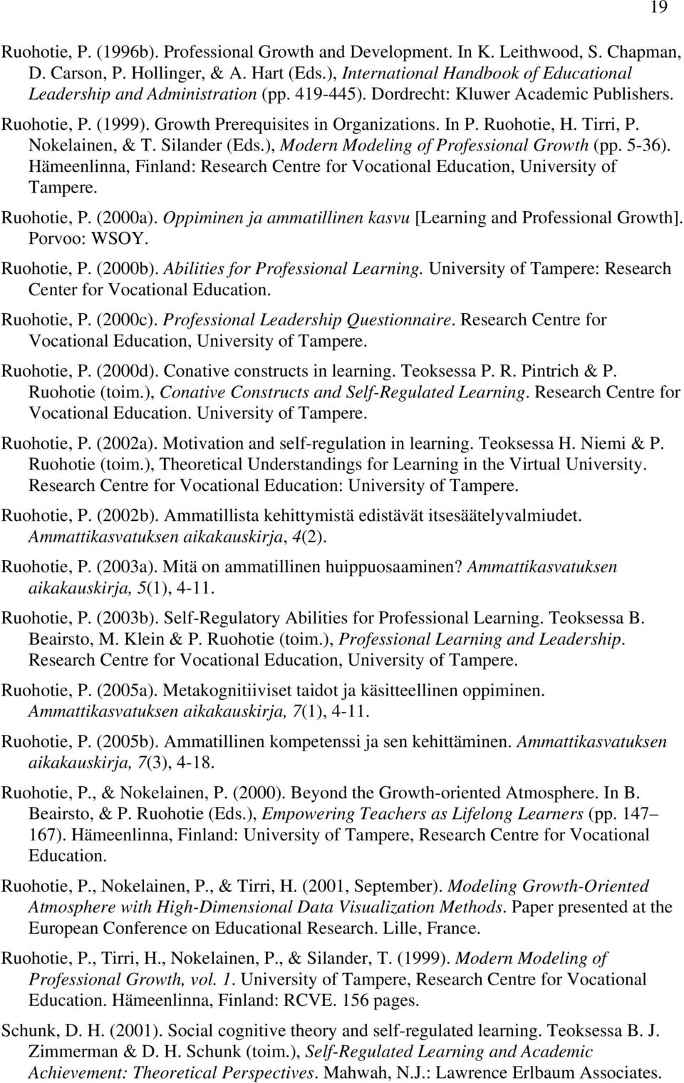 Ruohotie, H. Tirri, P. Nokelainen, & T. Silander (Eds.), Modern Modeling of Professional Growth (pp. 5-36). Hämeenlinna, Finland: Research Centre for Vocational Education, University of Tampere.