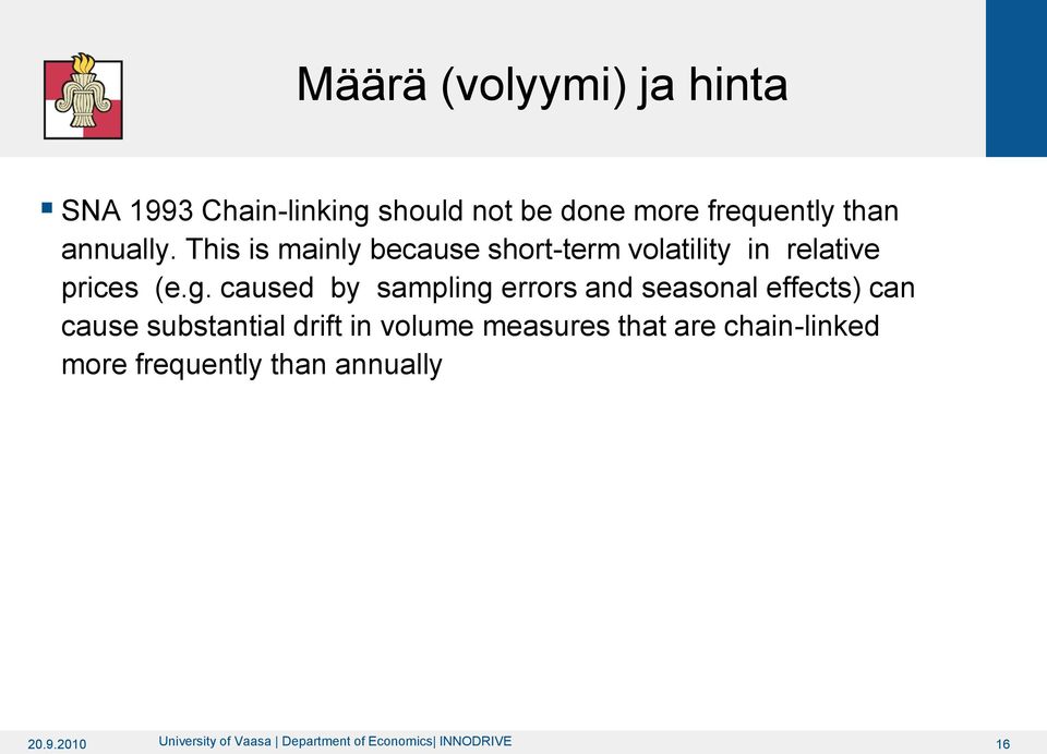 caused by sampling errors and seasonal effects) can cause substantial drift in volume measures