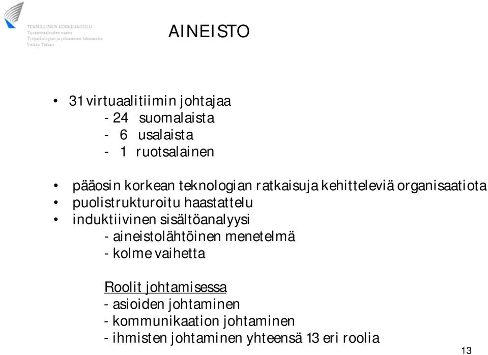 induktiivinen sisältöanalyysi - aineistolähtöinen menetelmä - kolme vaihetta Roolit