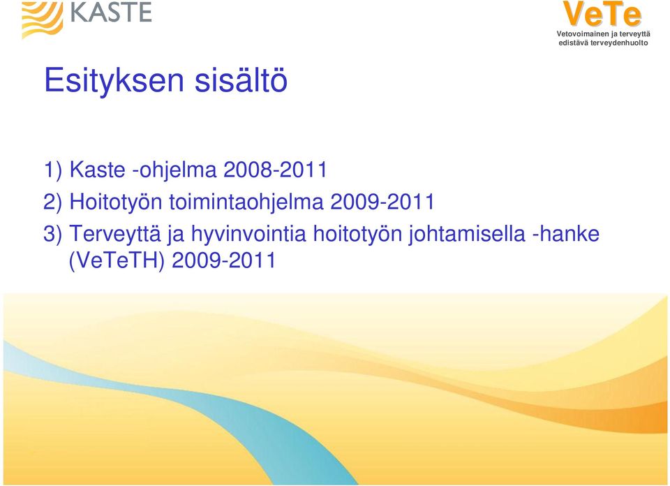 2009-2011 3) Terveyttä ja hyvinvointia