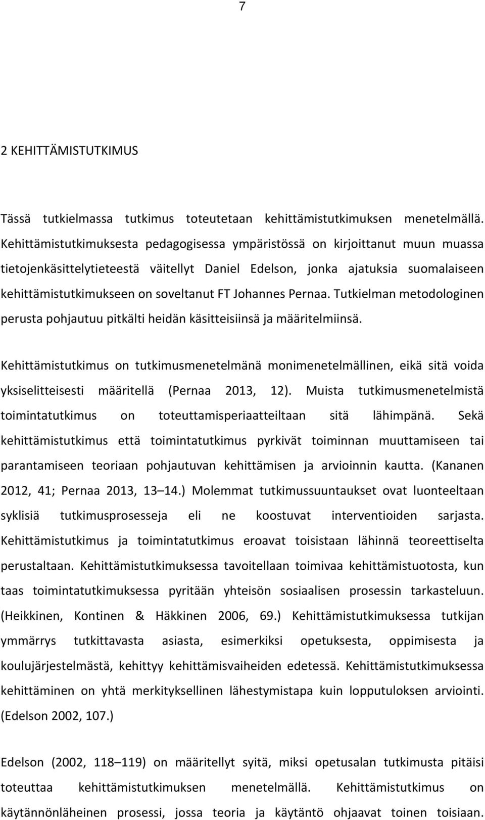 FT Johannes Pernaa. Tutkielman metodologinen perusta pohjautuu pitkälti heidän käsitteisiinsä ja määritelmiinsä.