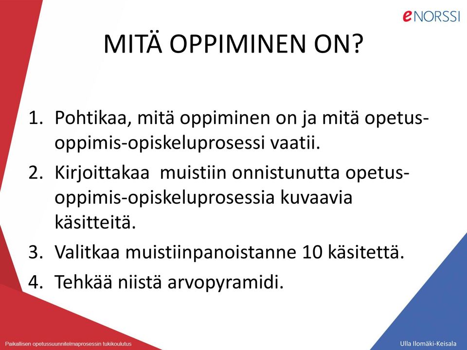 opetusoppimis-opiskeluprosessi vaatii. 2.