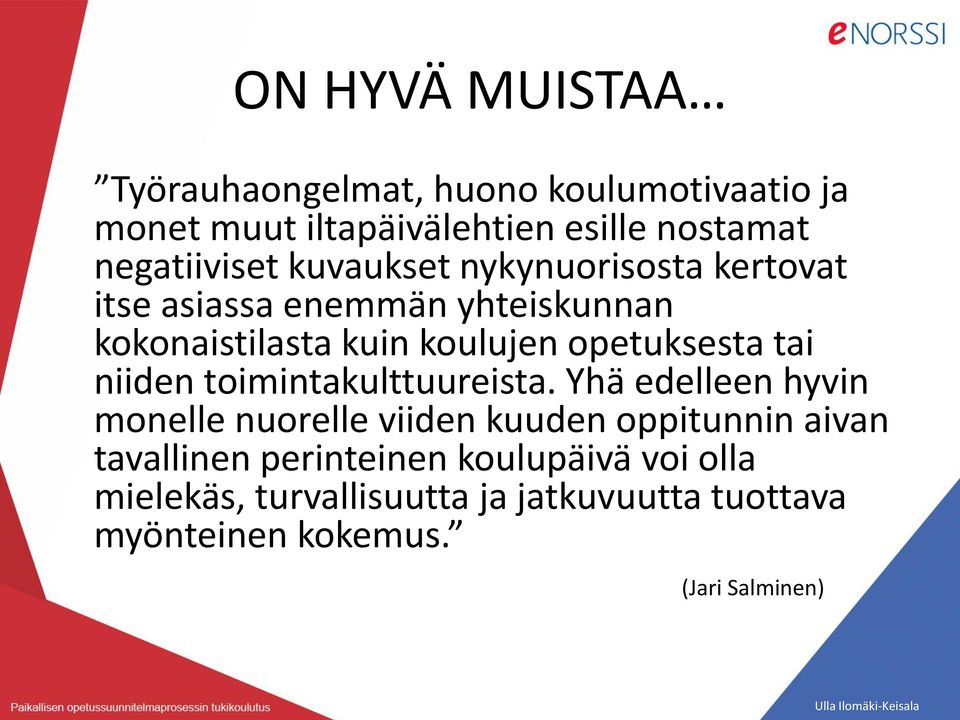 opetuksesta tai niiden toimintakulttuureista.