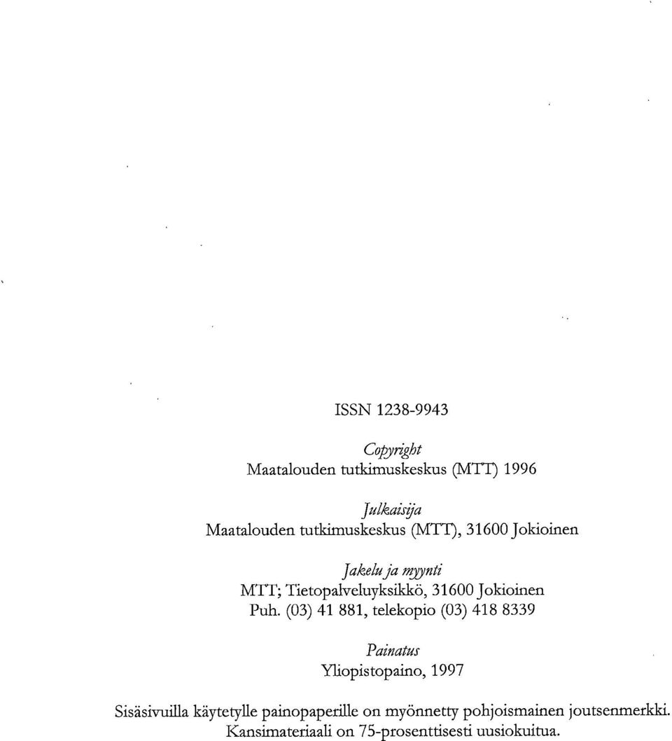 Puh. (03) 41 881, telekopio (03) 418 8339 Painatus Yliopistopaino, 1997 Sisäsivuilla käytetylle