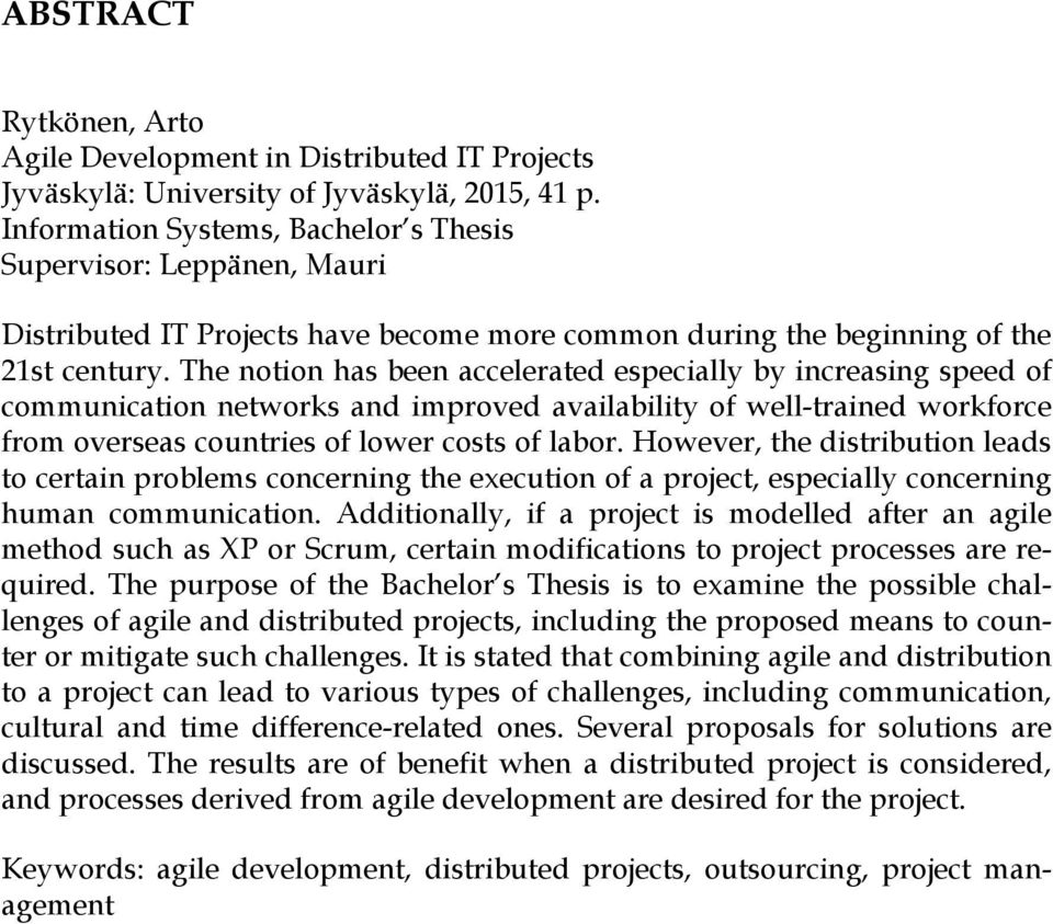 The notion has been accelerated especially by increasing speed of communication networks and improved availability of well-trained workforce from overseas countries of lower costs of labor.