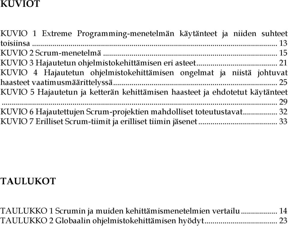 .. 21 KUVIO 4 Hajautetun ohjelmistokehittämisen ongelmat ja niistä johtuvat haasteet vaatimusmäärittelyssä.