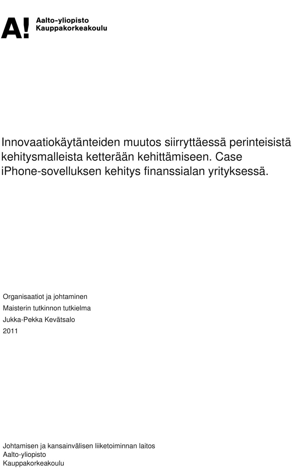 Organisaatiot ja johtaminen Maisterin tutkinnon tutkielma Jukka-Pekka Kevätsalo
