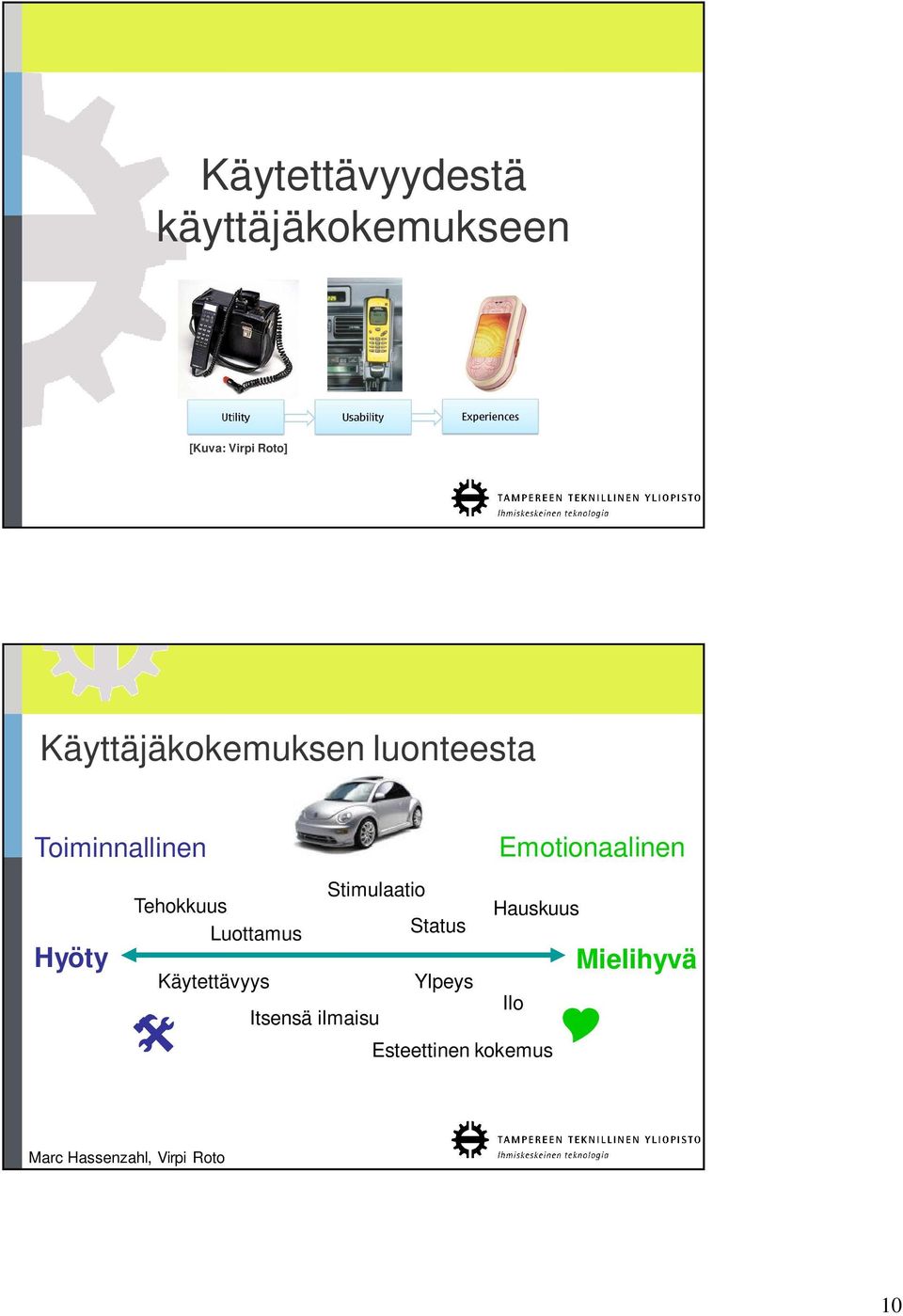 Tehokkuus Luottamus Käytettävyys Itsensä ilmaisu Stimulaatio