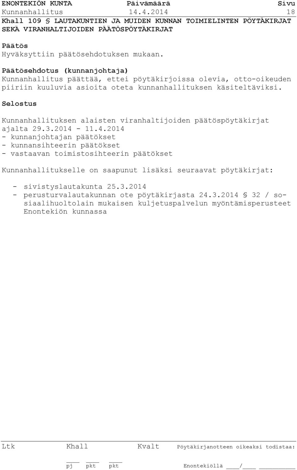 Kunnanhallituksen alaisten viranhaltijoiden päätöspöytäkirjat ajalta 29.3.2014-
