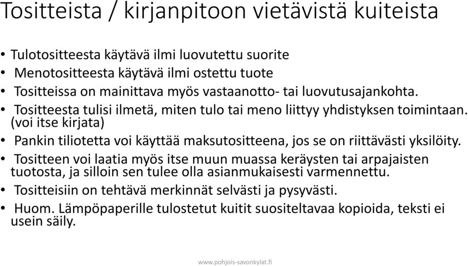 (voi itse kirjata) Pankin tiliotetta voi käyttää maksutositteena, jos se on riittävästi yksilöity.