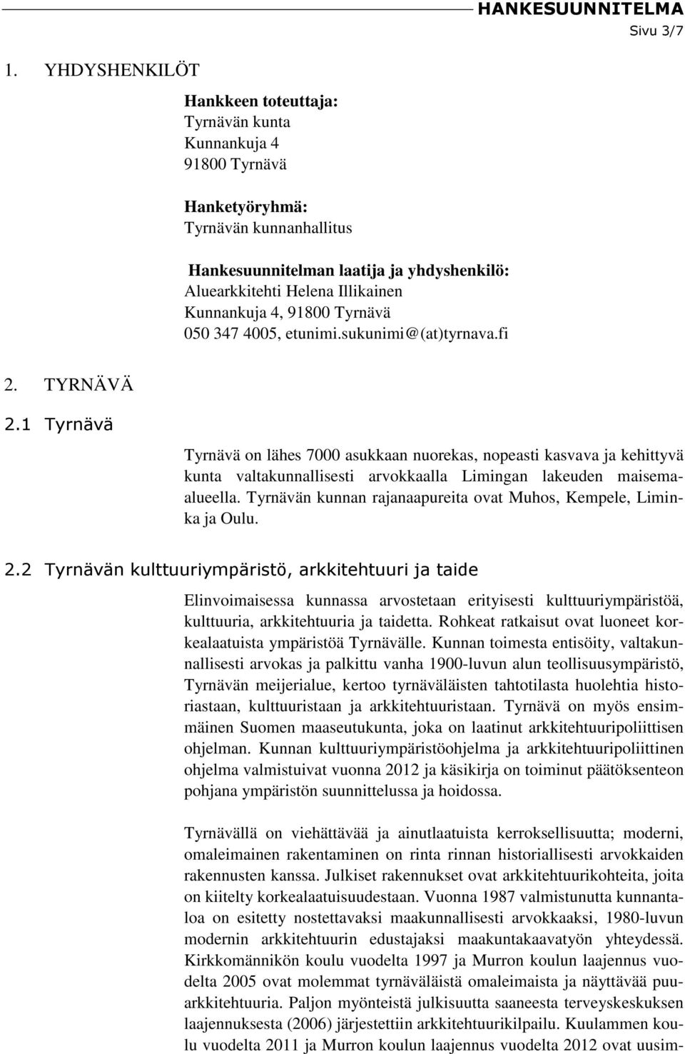 Kunnankuja 4, 91800 Tyrnävä 050 347 4005, etunimi.sukunimi@(at)tyrnava.fi 2. TYRNÄVÄ 2.