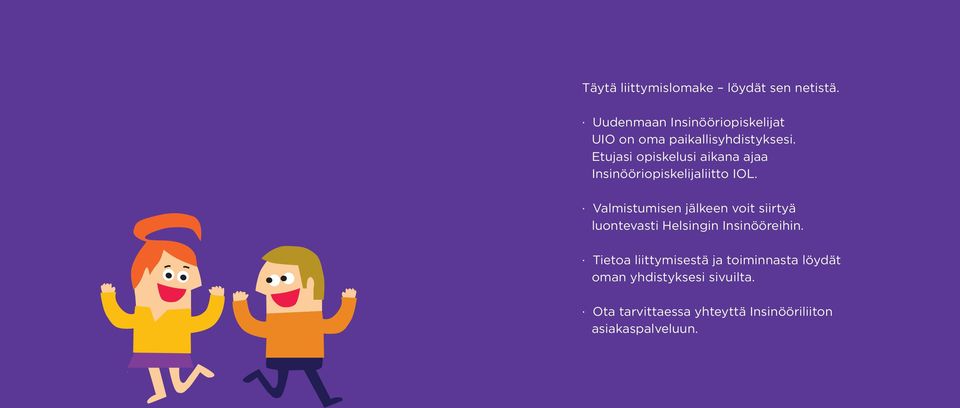 Etujasi opiskelusi aikana ajaa Insinööriopiskelijaliitto IOL.