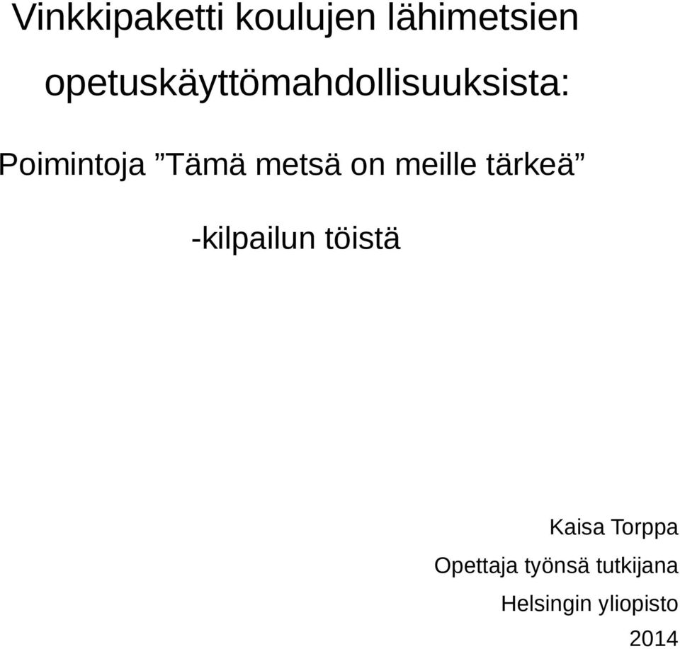 metsä on meille tärkeä -kilpailun töistä Kaisa