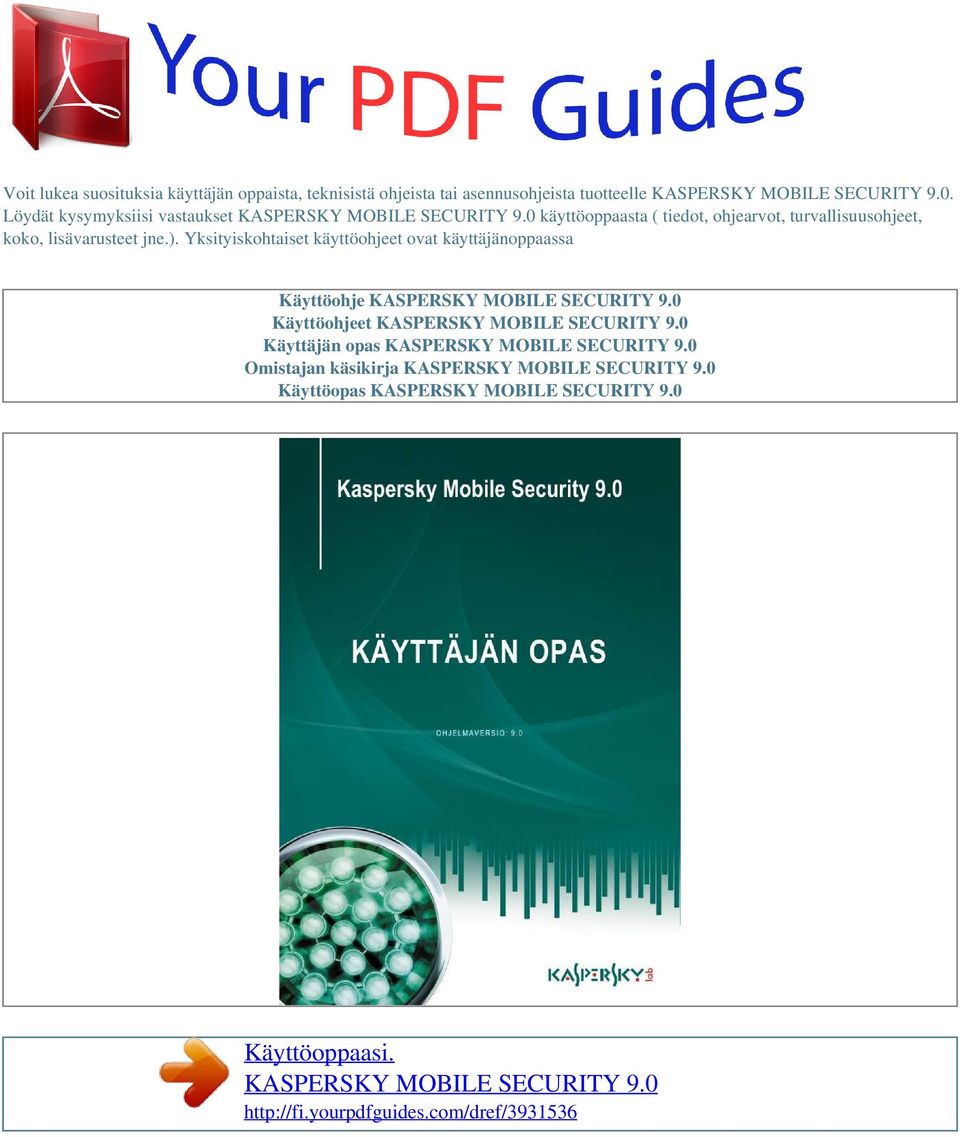 Yksityiskohtaiset käyttöohjeet ovat käyttäjänoppaassa Käyttöohje KASPERSKY MOBILE SECURITY 9.0 Käyttöohjeet KASPERSKY MOBILE SECURITY 9.