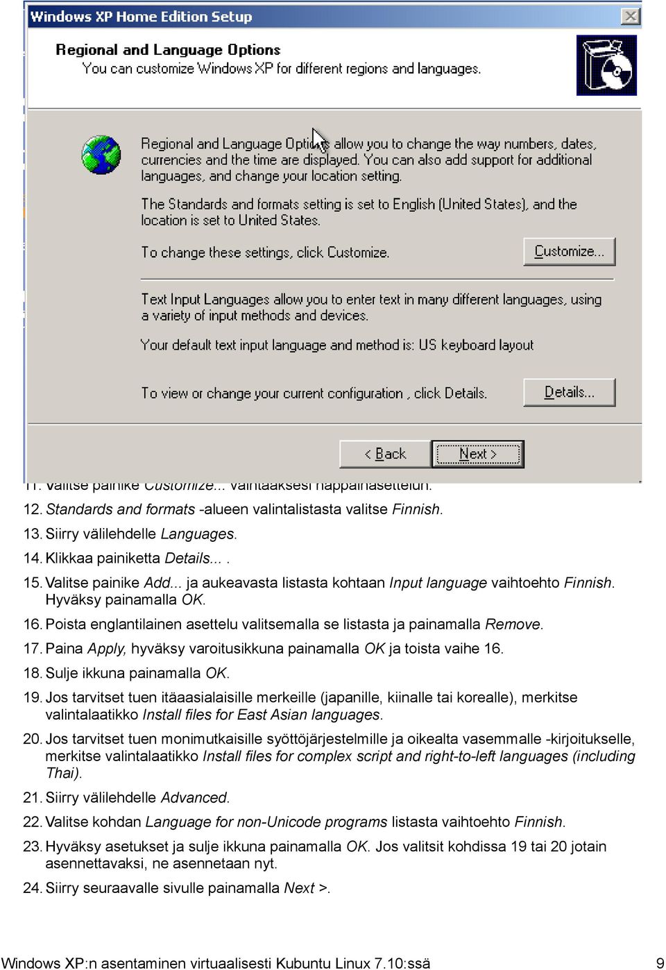 Poista englantilainen asettelu valitsemalla se listasta ja painamalla Remove. 17. Paina Apply, hyväksy varoitusikkuna painamalla OK ja toista vaihe 16. 18. Sulje ikkuna painamalla OK. 19.