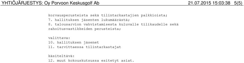 hallituksen jäsenten lukumäärästä; 8.