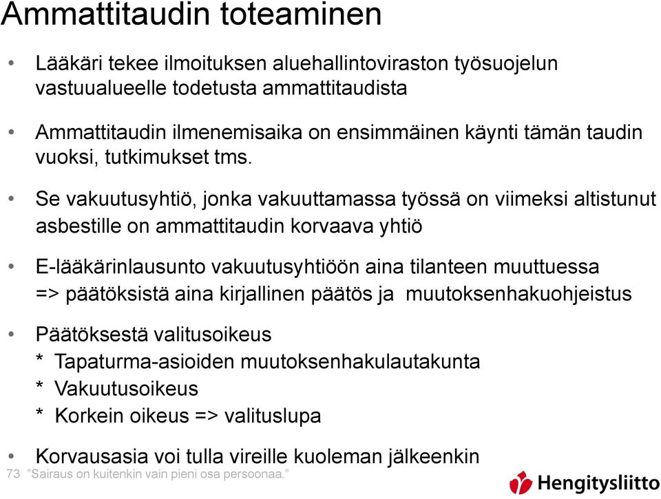 Se vakuutusyhtiö, jonka vakuuttamassa työssä on viimeksi altistunut asbestille on ammattitaudin korvaava yhtiö E-lääkärinlausunto vakuutusyhtiöön aina tilanteen