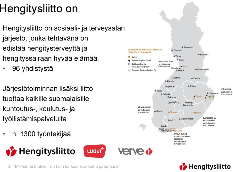 96 yhdistystä Järjestötoiminnan lisäksi liitto tuottaa kaikille suomalaisille