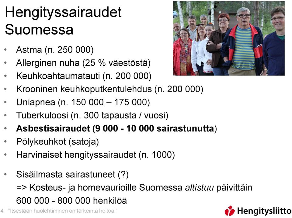 300 tapausta / vuosi) Asbestisairaudet (9 000-10 000 sairastunutta) Pölykeuhkot (satoja) Harvinaiset hengityssairaudet (n.