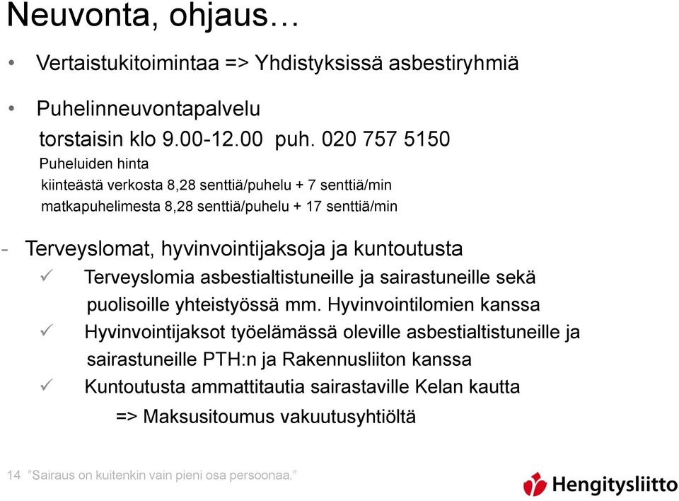 hyvinvointijaksoja ja kuntoutusta Terveyslomia asbestialtistuneille ja sairastuneille sekä puolisoille yhteistyössä mm.