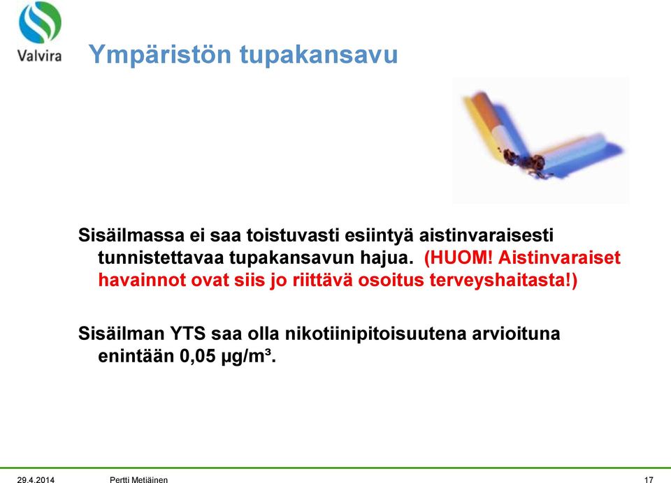 Aistinvaraiset havainnot ovat siis jo riittävä osoitus terveyshaitasta!