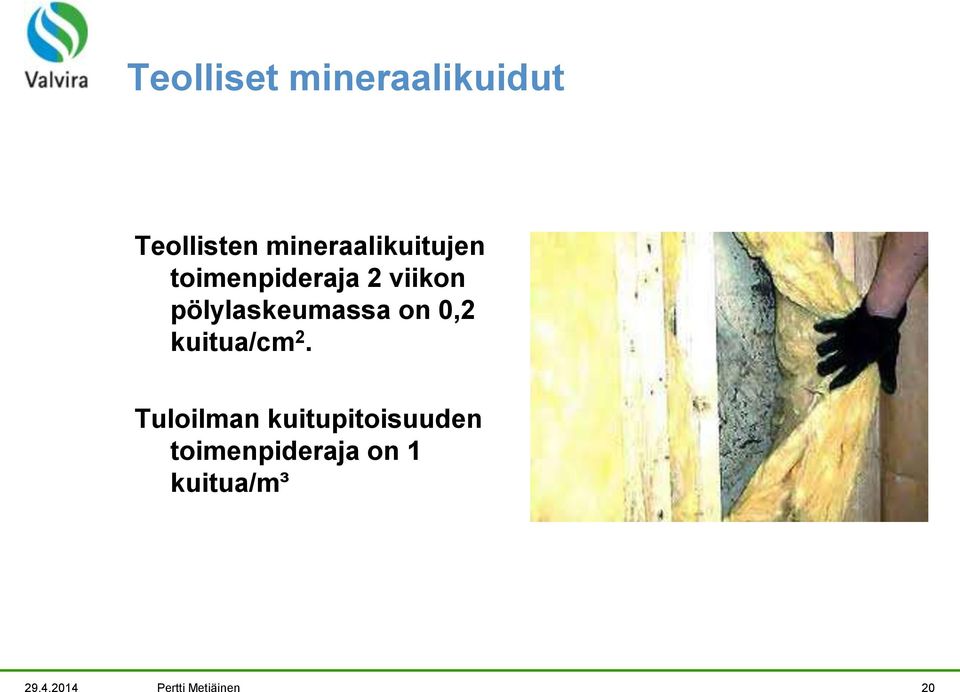 pölylaskeumassa on 0,2 kuitua/cm 2.