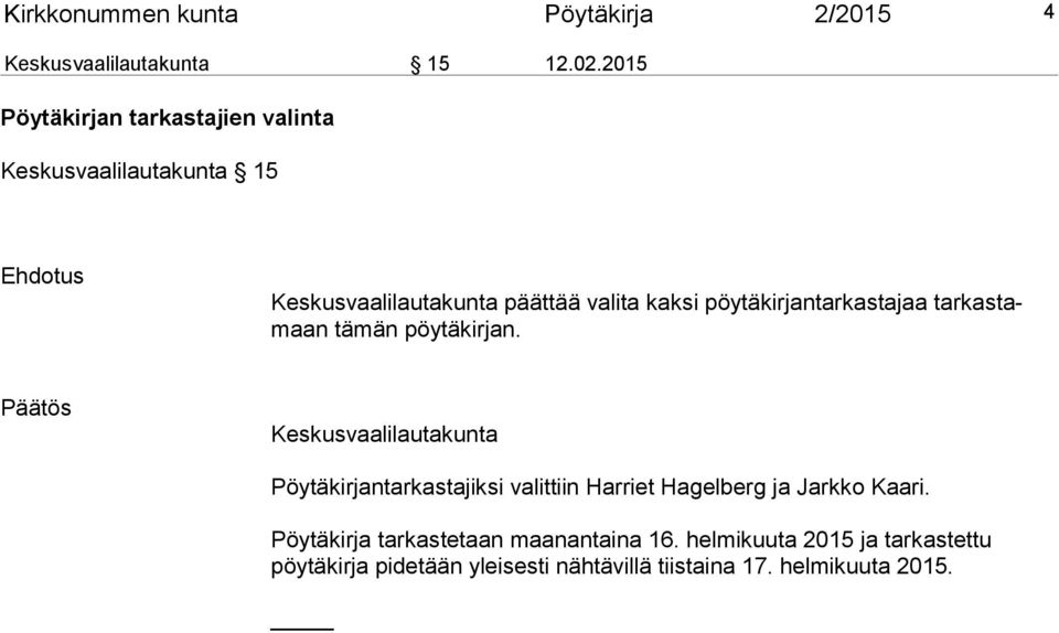 pöytäkirjantarkastajaa tarkastamaan tämän pöytäkirjan.