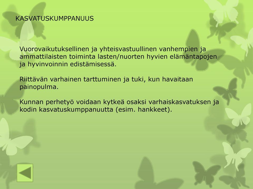 edistämisessä. Riittävän varhainen tarttuminen ja tuki, kun havaitaan painopulma.