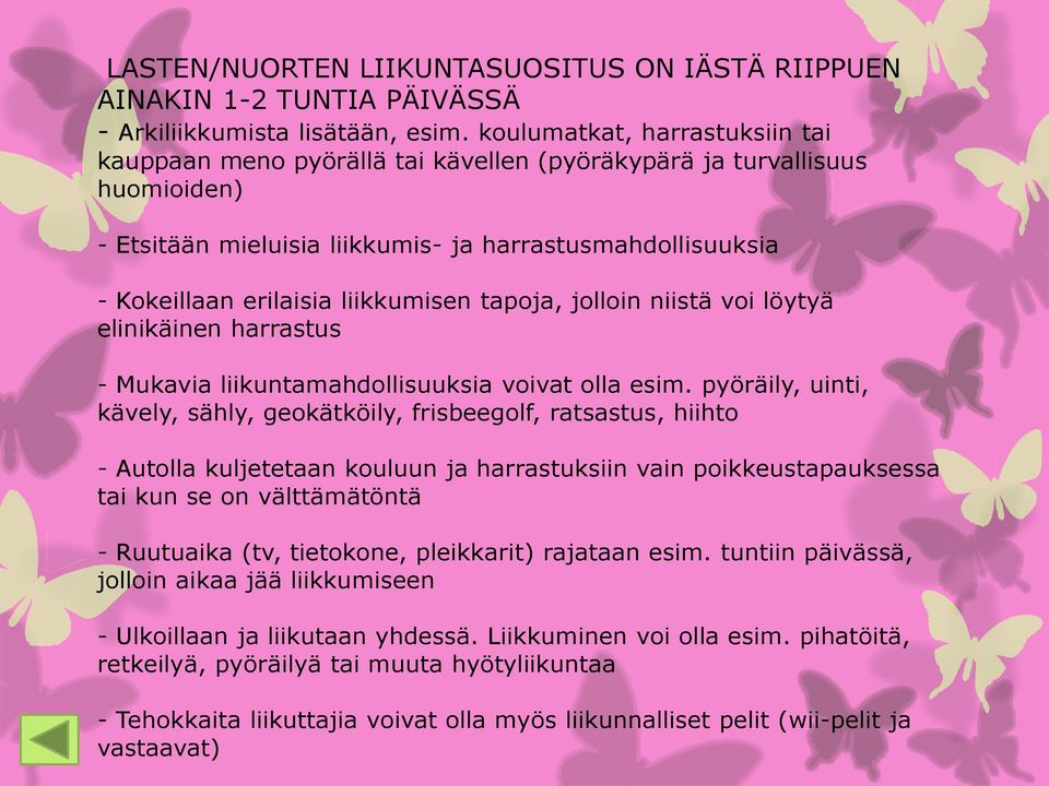 liikkumisen tapoja, jolloin niistä voi löytyä elinikäinen harrastus - Mukavia liikuntamahdollisuuksia voivat olla esim.