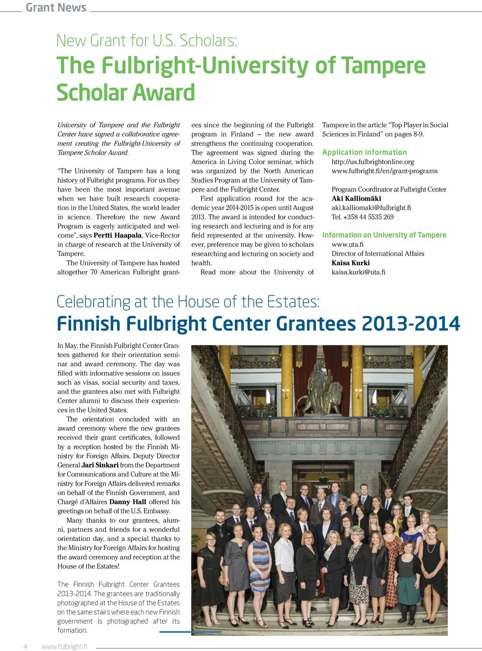 Award. The University of Tampere has a long history of Fulbright programs.