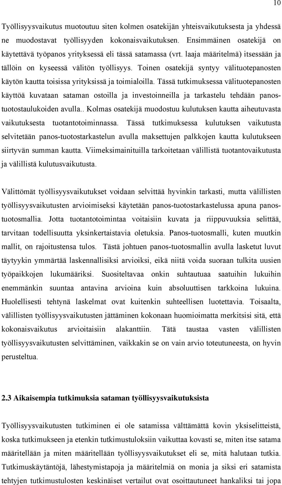 Toinen osatekijä syntyy välituotepanosten käytön kautta toisissa yrityksissä ja toimialoilla.