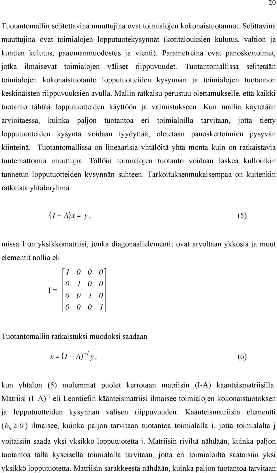 Parametreina ovat panoskertoimet, jotka ilmaisevat toimialojen väliset riippuvuudet.