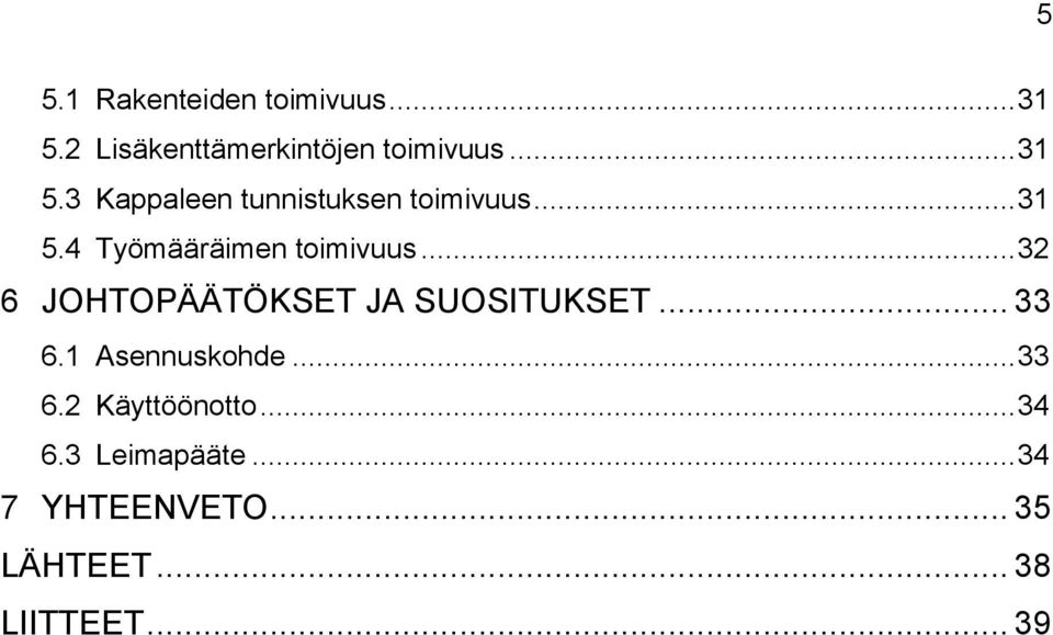 .. 33 6.1 Asennuskohde... 33 6.2 Käyttöönotto... 34 6.3 Leimapääte.