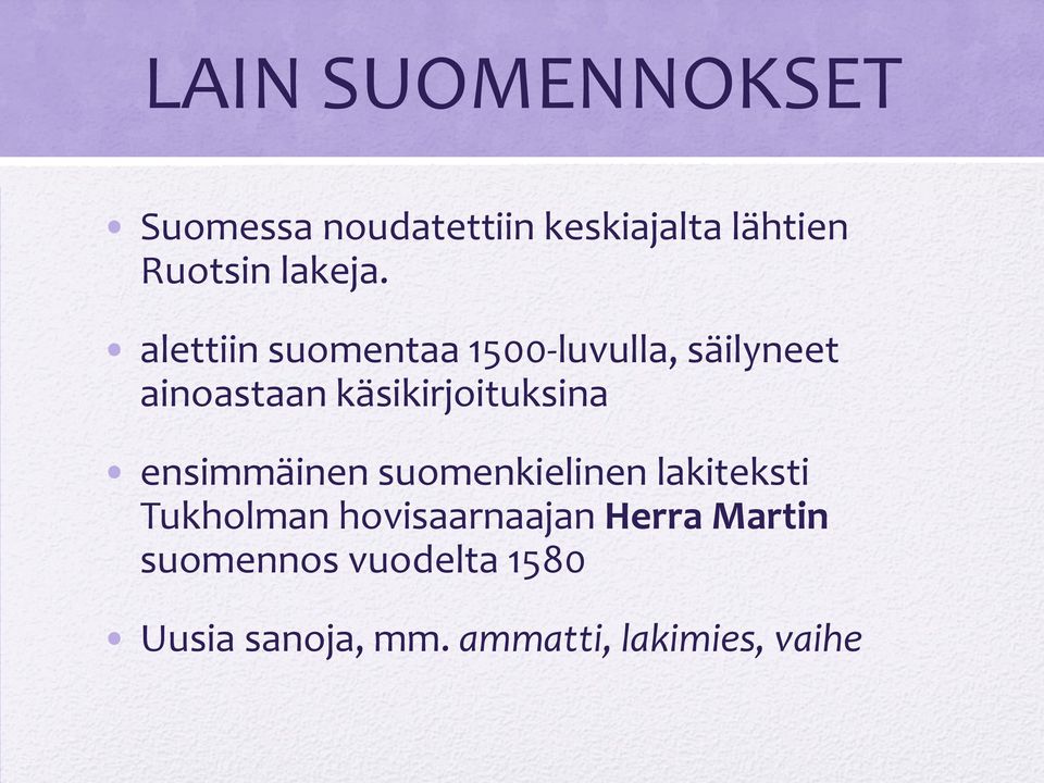 alettiin suomentaa 1500-luvulla, säilyneet ainoastaan käsikirjoituksina