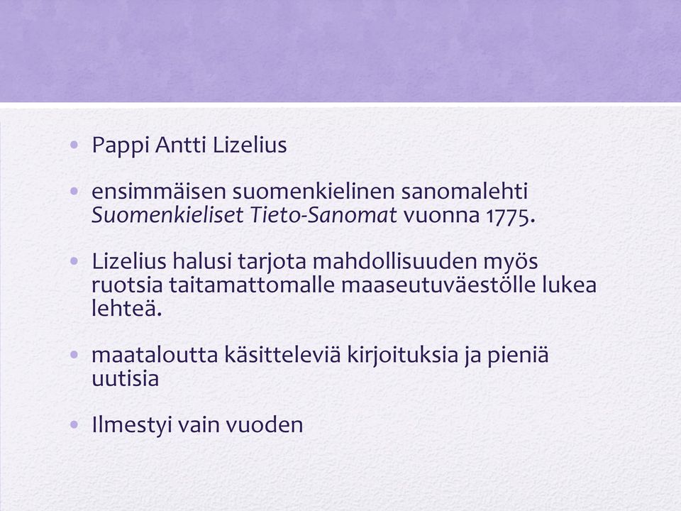 Lizelius halusi tarjota mahdollisuuden myös ruotsia taitamattomalle