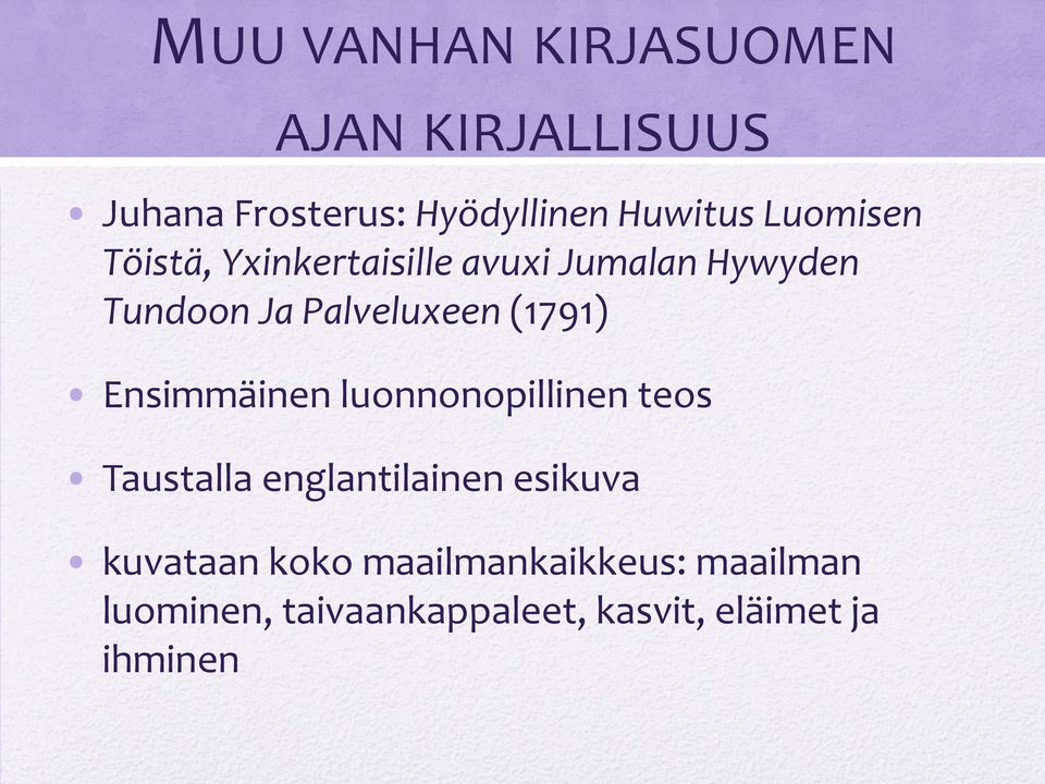 (1791) Ensimmäinen luonnonopillinen teos Taustalla englantilainen esikuva