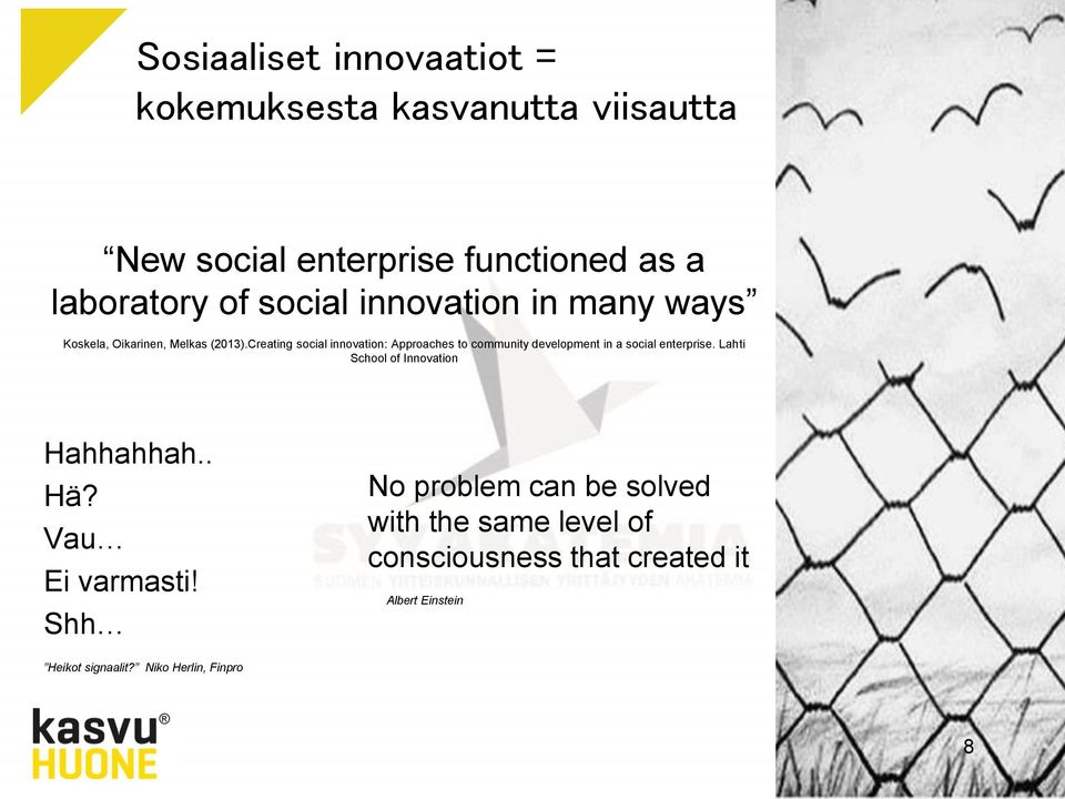 Creating social innovation: Approaches to community development in a social enterprise.