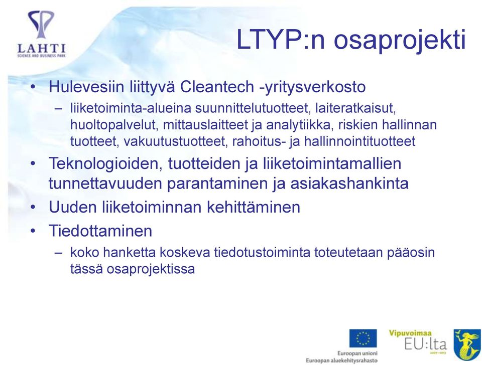 ja hallinnointituotteet Teknologioiden, tuotteiden ja liiketoimintamallien tunnettavuuden parantaminen ja