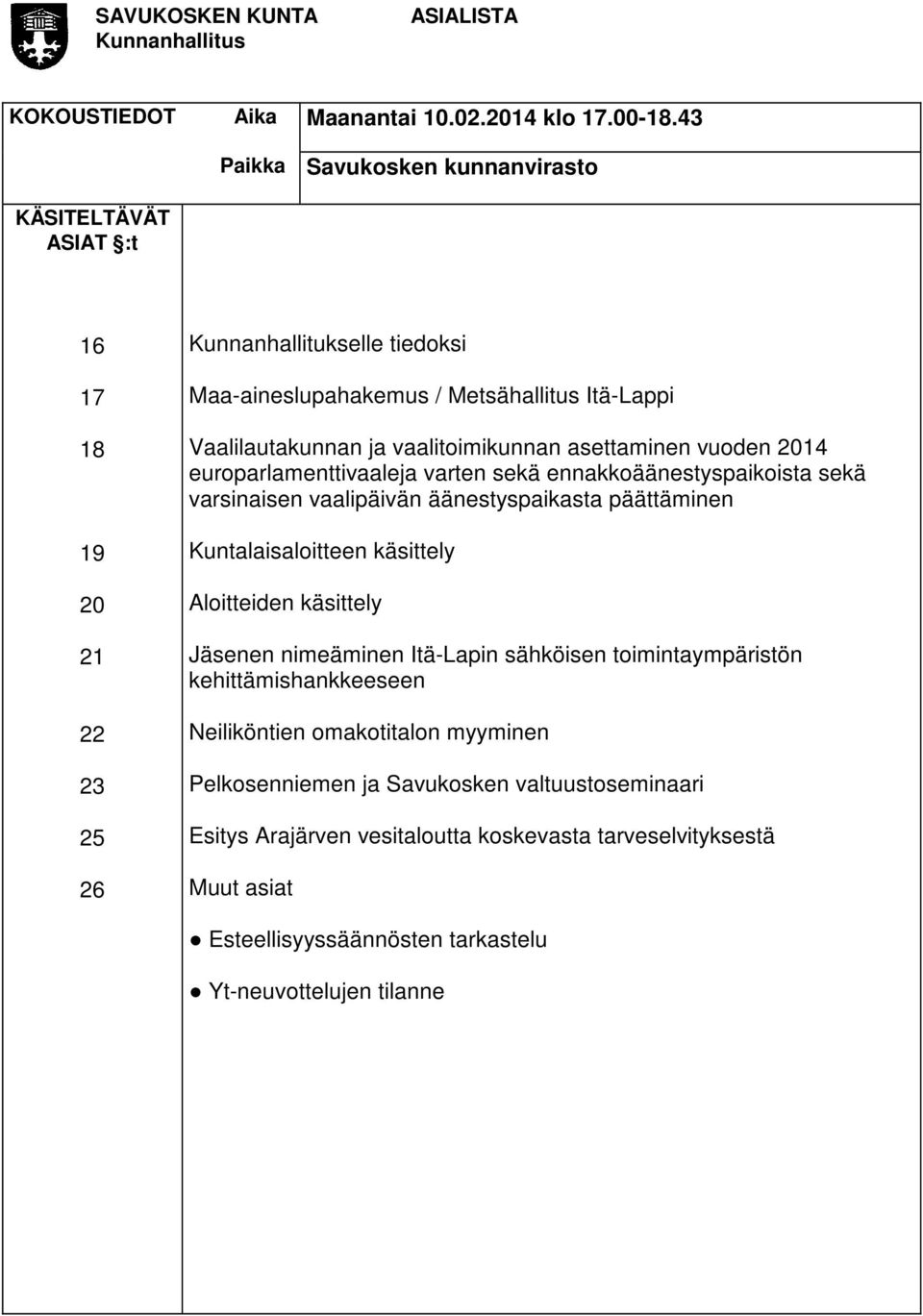 vaalitoimikunnan asettaminen vuoden 2014 europarlamenttivaaleja varten sekä ennakkoäänestyspaikoista sekä varsinaisen vaalipäivän äänestyspaikasta päättäminen Kuntalaisaloitteen