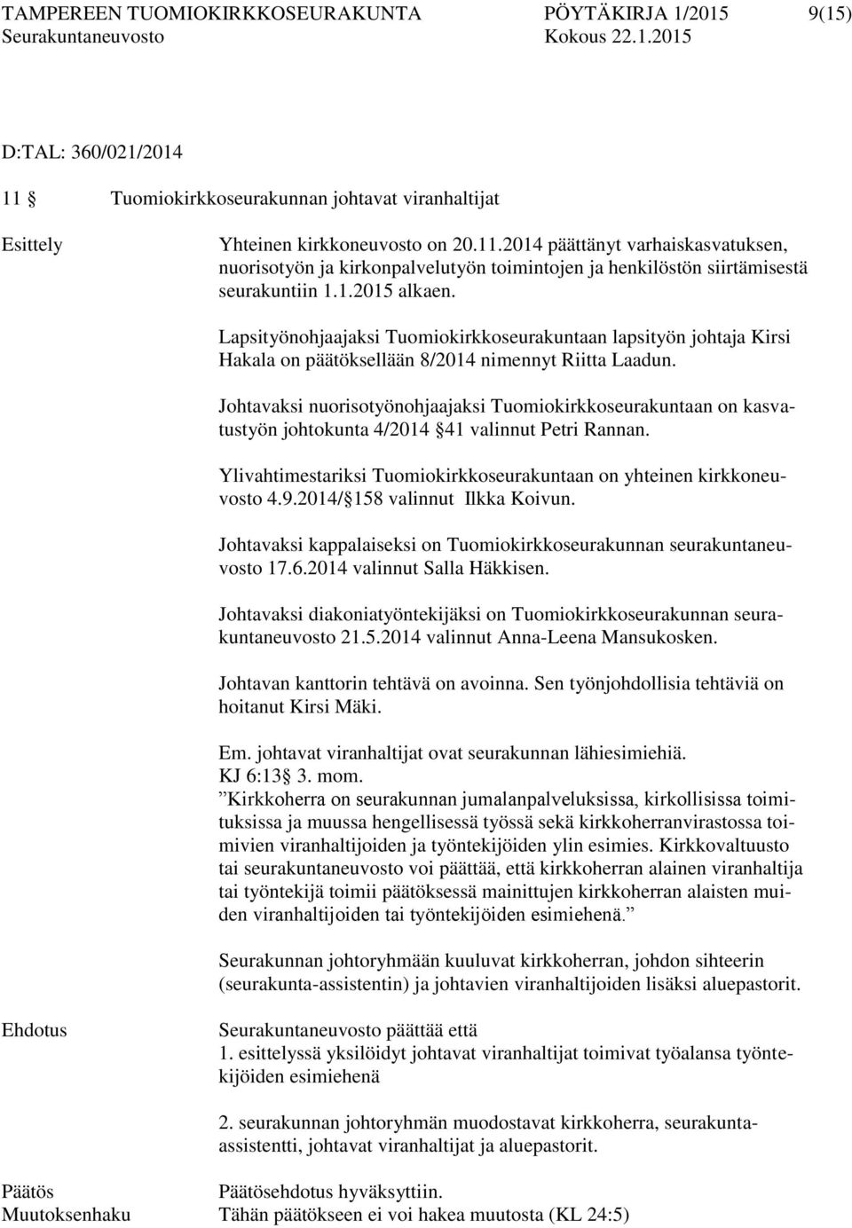 2014 päättänyt varhaiskasvatuksen, nuorisotyön ja kirkonpalvelutyön toimintojen ja henkilöstön siirtämisestä seurakuntiin 1.1.2015 alkaen.