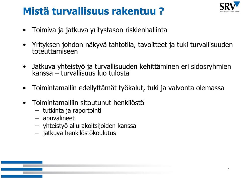 turvallisuuden toteuttamiseen Jatkuva yhteistyö ja turvallisuuden kehittäminen eri sidosryhmien kanssa