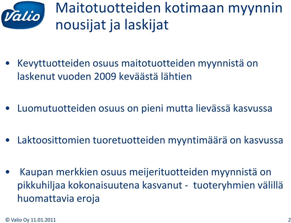 Laktoosittomien tuoretuotteiden myyntimäärä on kasvussa Kaupan merkkien osuus meijerituotteiden