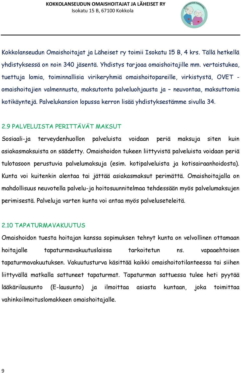 Palvelukansion lopussa kerron lisää yhdistyksestämme sivulla 34. 2.