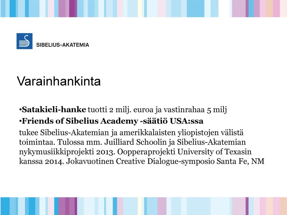 Sibelius-Akatemian ja amerikkalaisten yliopistojen välistä toimintaa. Tulossa mm.