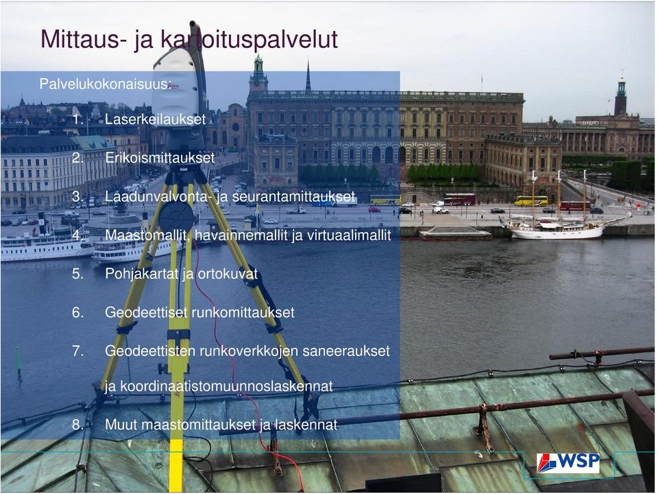 Maastomallit, havainnemallit ja virtuaalimallit 5. Pohjakartat ja ortokuvat 6.