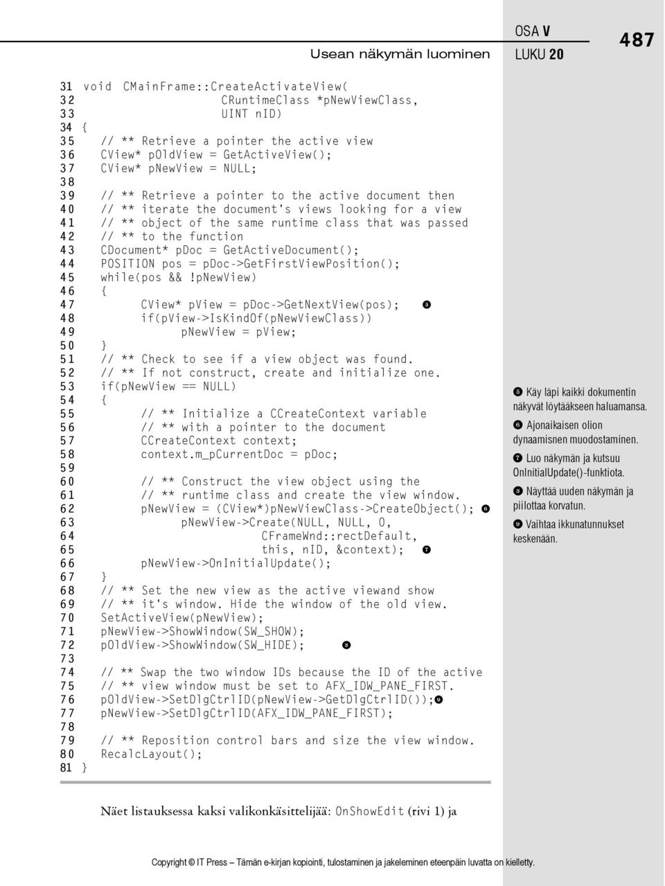 42 // ** to the function 43 CDocument* pdoc = GetActiveDocument(); 44 POSITION pos = pdoc->getfirstviewposition(); 45 while(pos &&!