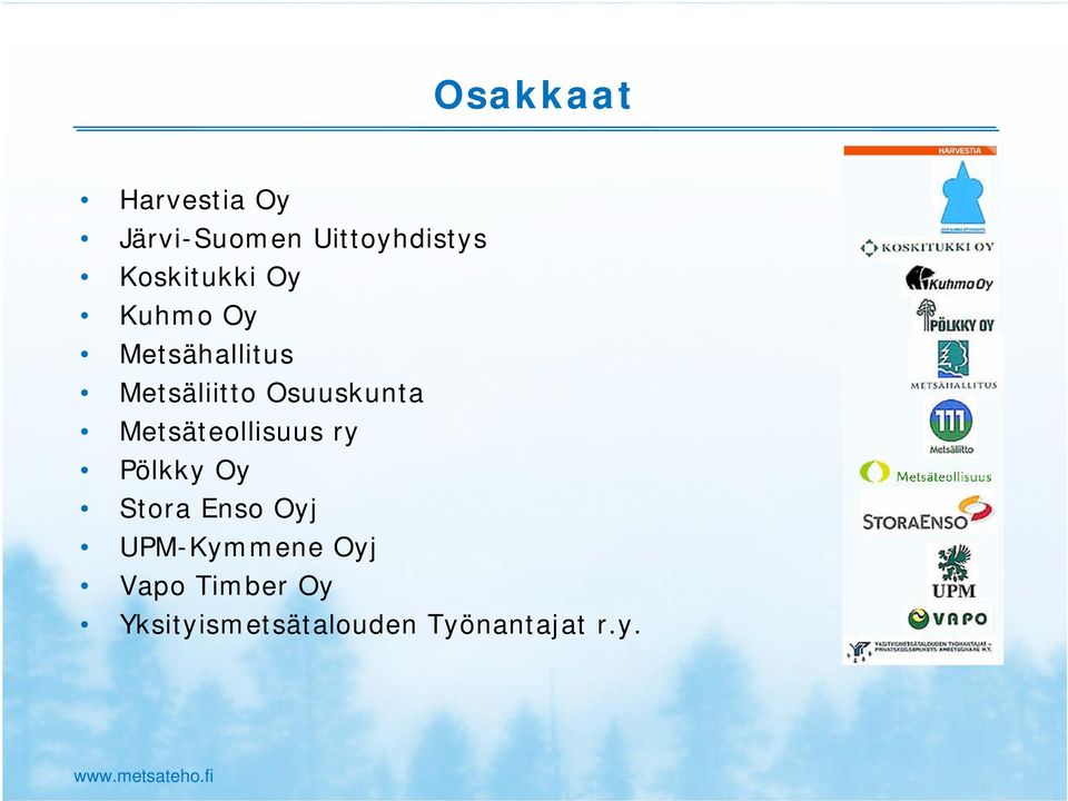 Osuuskunta Metsäteollisuus ry Pölkky Oy Stora Enso Oyj