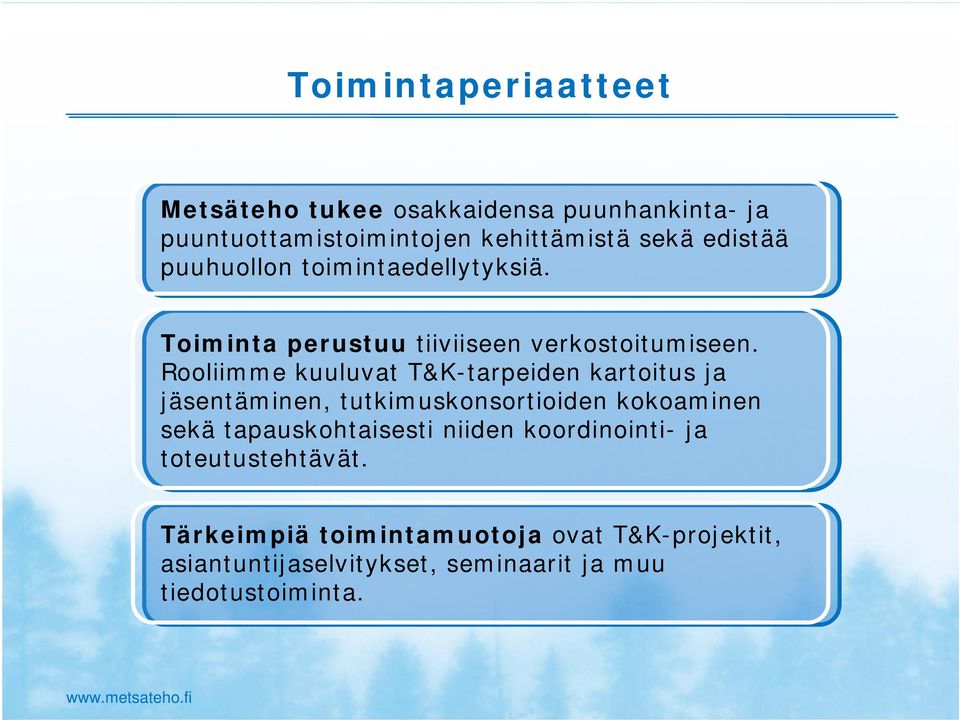 Rooliimme kuuluvat T&K-tarpeiden kartoitus ja jäsentäminen, tutkimuskonsortioiden kokoaminen sekä tapauskohtaisesti