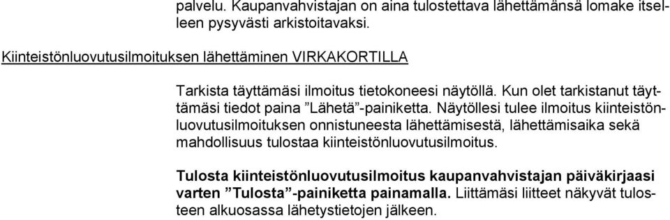 Kun olet tarkistanut täyttämäsi tiedot paina Lähetä -painiketta.