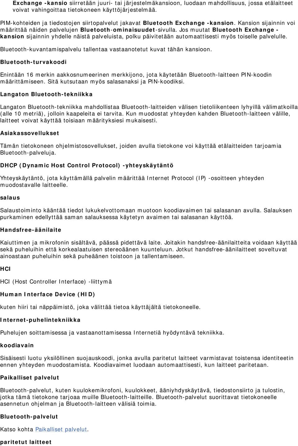 Bluetooth-kuvantamispalvelu tallentaa vastaanotetut kuvat tähän kansioon.